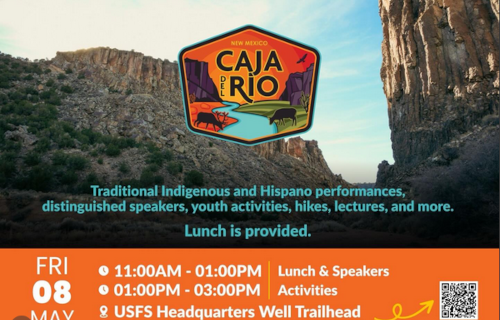 Flyer for Caja del Rio celebration with caja del rio logo and a picture of the caja del rio. The text reads: "You're invited celebration for the Caja Del Rio. Traditional Indigenous and Hispano performances, distinguished speakers, youth activities, hikes, lectures, and more. Lunch is provided. Fri 08 May. 11:00AM - 01:00PM Lunch & Speakers. 01:00PM - 03:00PM Activities. USFS Headquarters Well Trailhead. off NM State Road 599 and Forest Road 24.