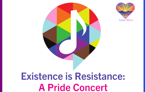 Musical note with multicolored triangles around it, with Love Wins logo, and "Existence is Resistance: A Pride Concert"