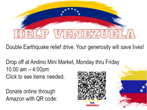 Earthquake Relief Drive thru Fri Jul 10
Help provide relief to thousands of Venezuelan victims of the recent double earthquakes and help save lives. Drop off nonperishable food, medicines, toiletries, and other supplies at Adino Mini Market, 1520 Center Dr #3. Or donate online through Amazon: Santa Fe for Venezuela. See full list of items needed.