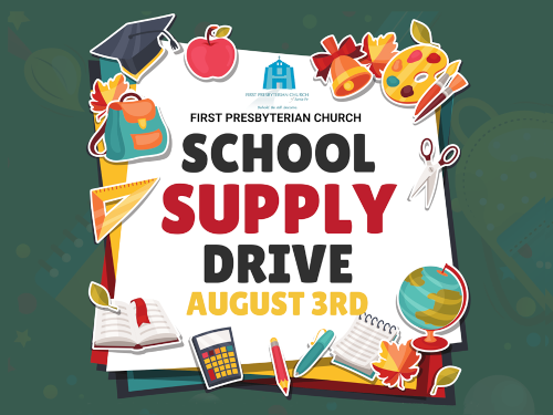 Donations Needed by Aug 3
The FPC School Supply drive is your chance to give a child in need the tools to succeed in their education. New backpacks and school supplies allow a child to focus on their education and reach their potential. Please bring your donations to the church lobby by August 3rd.
